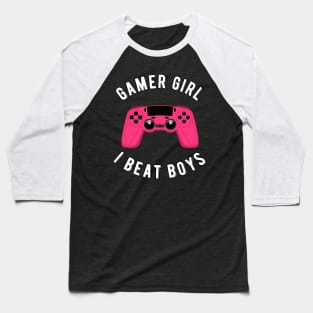 Gamer Girl I beat boys Gaming Gift Baseball T-Shirt